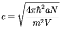 $\displaystyle c = \sqrt{\frac{4\pi \hbar^2 a N}{m^2 V}}$