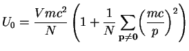 $\displaystyle U_0 = \frac{Vmc^2}{N}\left(1+\frac{1}{N}\sum\limits_{\bf p\ne 0}
\biggl(\frac{mc}{p}\biggr)^2\right)$