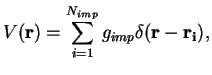 $\displaystyle V({\bf r}) = \sum\limits_{i=1}^{N_{imp}} g_{imp} \delta ({\bf r-r_i}),$