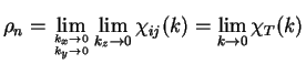 $\displaystyle \rho_n =
\lim\limits_{k_x \to 0\atop k_y \to 0}
\lim\limits_{k_z \to 0}
\chi_{ij}(k)
=\lim\limits_{k \to 0} \chi_T(k)$