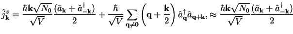$\displaystyle \hat j^z_{\bf k} = \frac{\hbar{\bf k}\sqrt{N_0}}{\sqrt{V}}
\frac{...
...{\bf k}\sqrt{N_0}}{\sqrt{V}}
\frac{(\hat a_{\bf k}+\hat a_{\bf -k}^\dagger)}{2}$