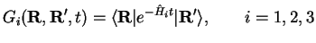 $\displaystyle G_i({\bf R},{\bf R'},t) = \langle{\bf R}\vert e^{-\hat H_i t}\vert{\bf R'}\rangle,
\qquad i = 1,2,3$