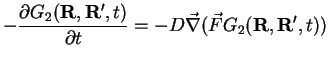 $\displaystyle -\frac{\partial G_2({\bf R},{\bf R'},t)}{\partial t} =
-D \vec \nabla (\vec F G_2({\bf R},{\bf R'},t))$