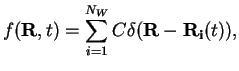 $\displaystyle f({\bf R}, t) = \sum\limits_{i=1}^{N_W} C \delta ({\bf R - R_i}(t)),$