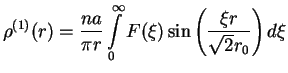 $\displaystyle \rho^{(1)}(r) =
\frac{na}{\pi r} \int\limits_0^\infty F(\xi)
\sin\left(\frac{\xi r}{\sqrt{2}r_0}\right) d\xi$
