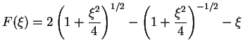 $\displaystyle F(\xi) = 2\left(1+\frac{\xi^2}{4}\right)^{1/2}
-\left(1+\frac{\xi^2}{4}\right)^{-1/2}-\xi$