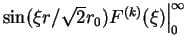 $\sin(\xi r/\sqrt{2}r_0)F^{(k)}(\xi)\Bigl.\Bigr\vert^\infty_0$